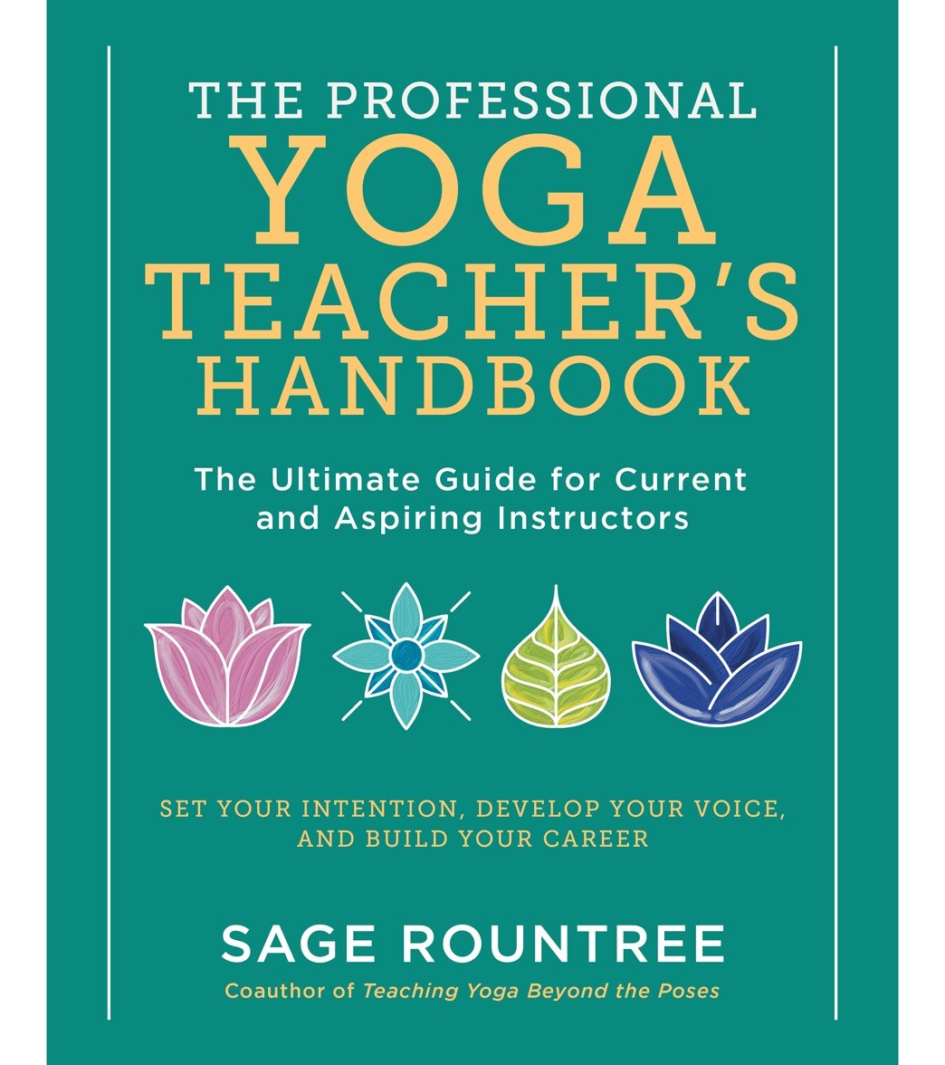 Workman Publishing The Professional Yoga Teacher's Handbook: The Ultimate Guide for Current and Aspiring Instructors—Set Your Intention, Develop Your Voice, and Build Your Career